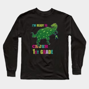 I'm Ready To Crush First Grade Long Sleeve T-Shirt